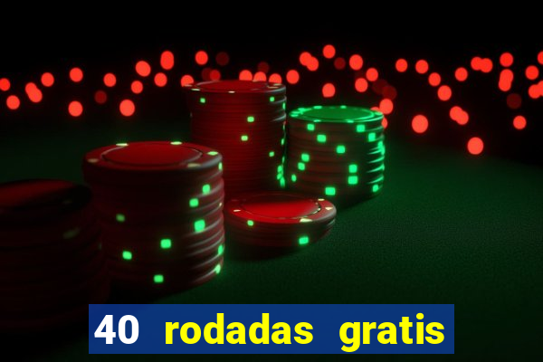 40 rodadas gratis jon bet